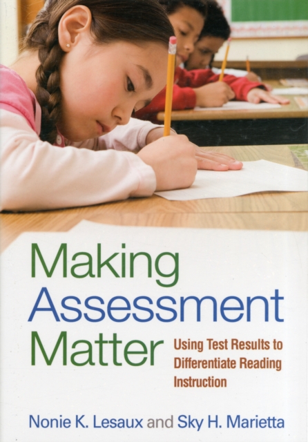 Making Assessment Matter : Using Test Results to Differentiate Reading Instruction, Paperback / softback Book