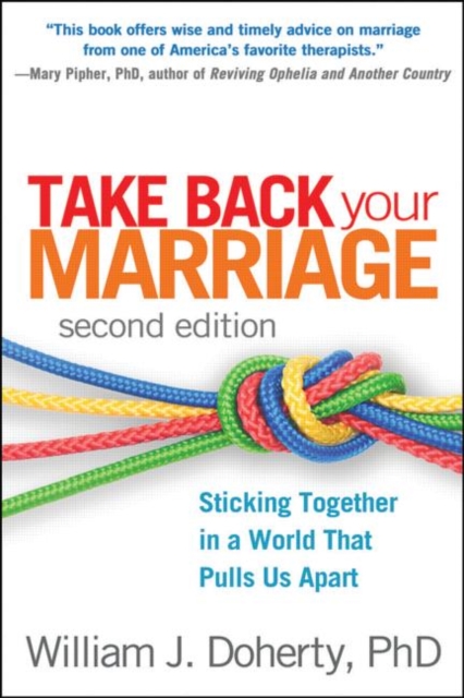 Take Back Your Marriage, Second Edition : Sticking Together in a World That Pulls Us Apart, Paperback / softback Book