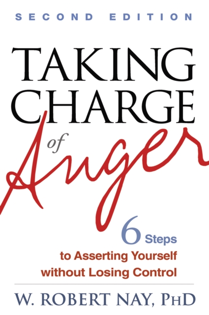 Taking Charge of Anger, Second Edition : Six Steps to Asserting Yourself without Losing Control, EPUB eBook