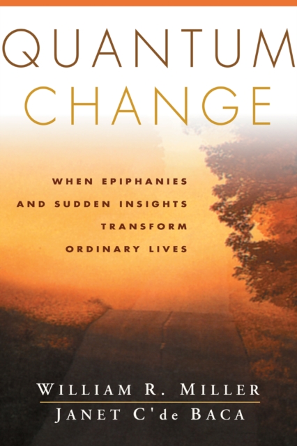 Quantum Change : When Epiphanies and Sudden Insights Transform Ordinary Lives, EPUB eBook