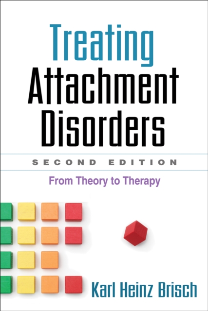 Treating Attachment Disorders, Second Edition : From Theory to Therapy, EPUB eBook