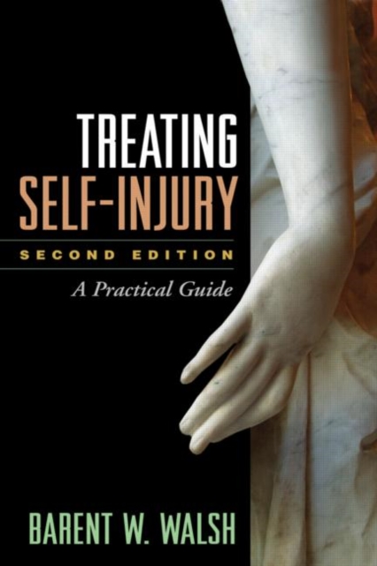 Treating Self-Injury, Second Edition : A Practical Guide, Hardback Book