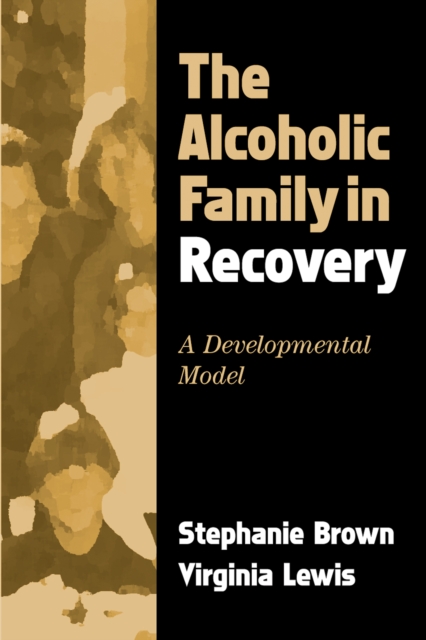 The Alcoholic Family in Recovery : A Developmental Model, EPUB eBook