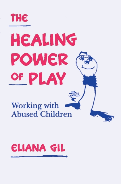 The Healing Power of Play : Working with Abused Children, EPUB eBook