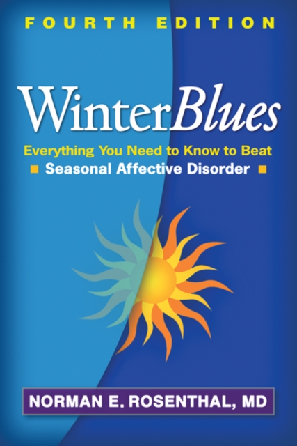 Winter Blues : Everything You Need to Know to Beat Seasonal Affective Disorder, Hardback Book