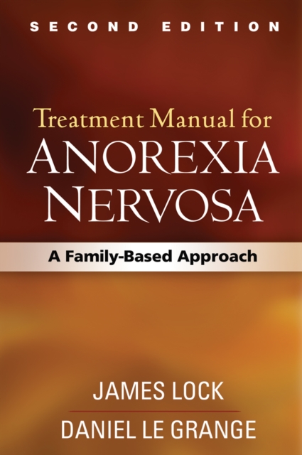 Treatment Manual for Anorexia Nervosa, Second Edition : A Family-Based Approach, PDF eBook