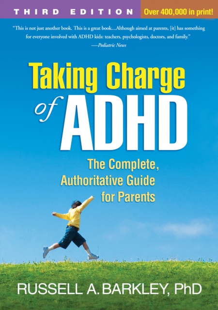 Taking Charge of ADHD, Third Edition : The Complete, Authoritative Guide for Parents, PDF eBook