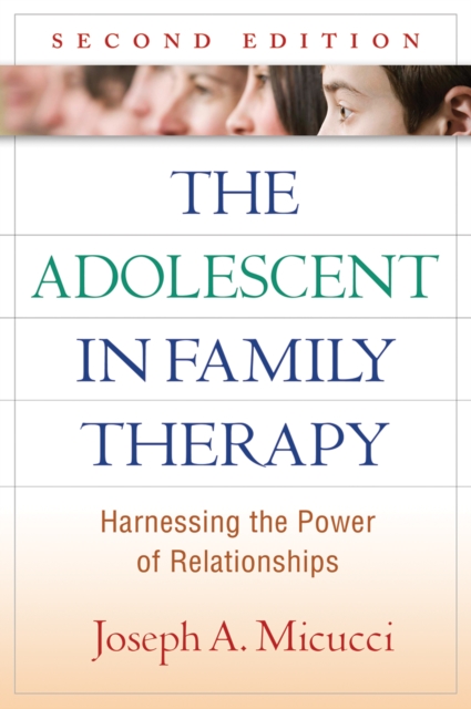 The Adolescent in Family Therapy : Harnessing the Power of Relationships, PDF eBook