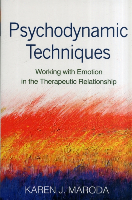 Psychodynamic Techniques : Working with Emotion in the Therapeutic Relationship, Paperback / softback Book