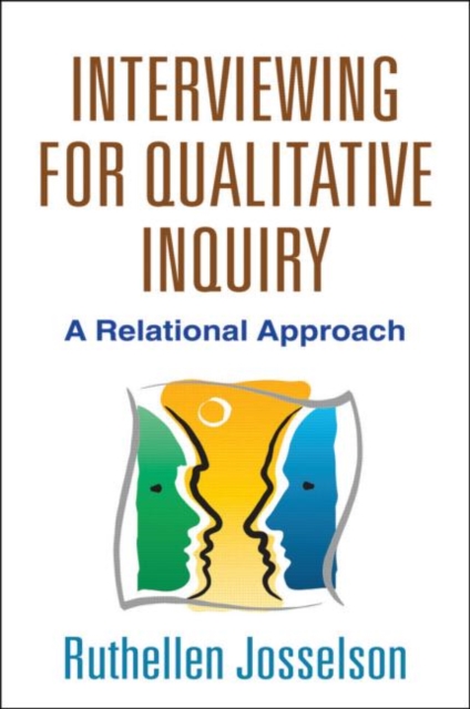 Interviewing for Qualitative Inquiry : A Relational Approach, Paperback / softback Book