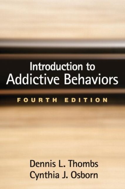 Introduction to Addictive Behaviors, Fourth Edition, Hardback Book