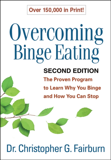 Overcoming Binge Eating, Second Edition : The Proven Program to Learn Why You Binge and How You Can Stop, EPUB eBook