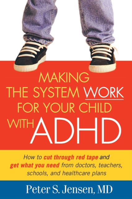 Making the System Work for Your Child with ADHD, EPUB eBook