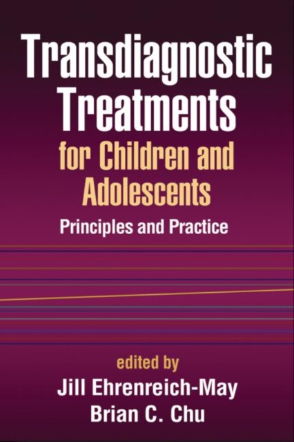 Transdiagnostic Treatments for Children and Adolescents : Principles and Practice, Hardback Book