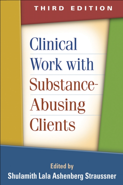 Clinical Work with Substance-Abusing Clients, Third Edition, Hardback Book