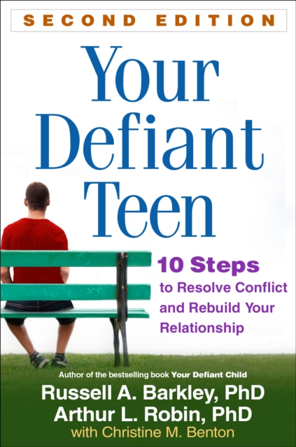 Your Defiant Teen, Second Edition : 10 Steps to Resolve Conflict and Rebuild Your Relationship, EPUB eBook