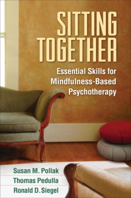 Sitting Together : Essential Skills for Mindfulness-Based Psychotherapy, Hardback Book