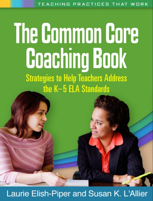 The Common Core Coaching Book : Strategies to Help Teachers Address the K-5 ELA Standards, PDF eBook