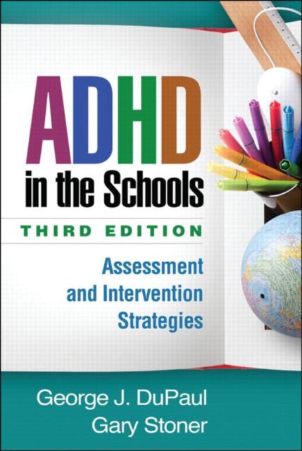 ADHD in the Schools, Third Edition : Assessment and Intervention Strategies, Hardback Book