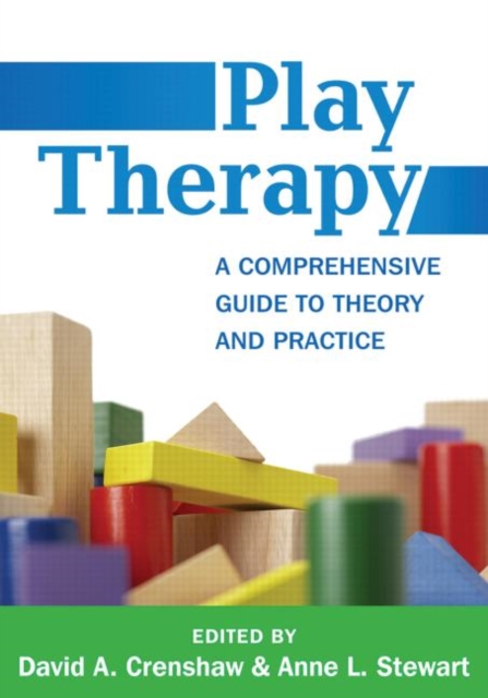 Play Therapy : A Comprehensive Guide to Theory and Practice, Hardback Book
