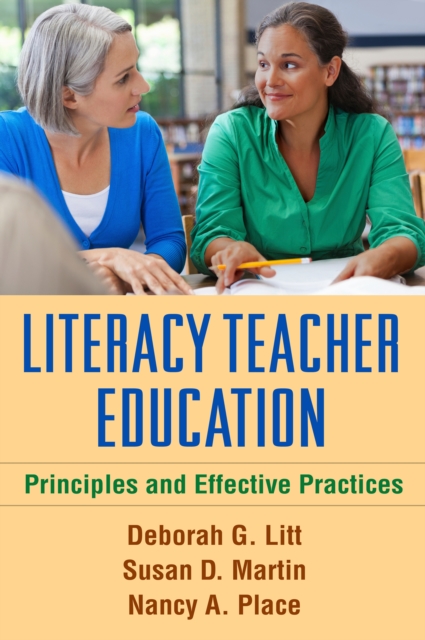 Literacy Teacher Education : Principles and Effective Practices, PDF eBook