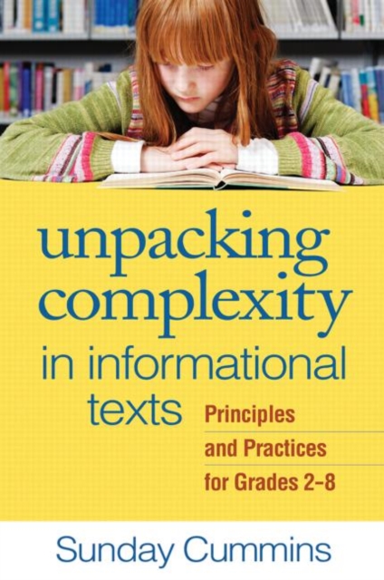 Unpacking Complexity in Informational Texts : Principles and Practices for Grades 2-8, Paperback / softback Book