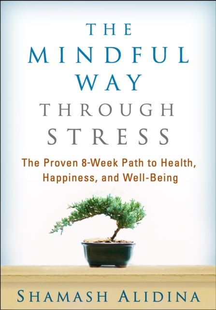 The Mindful Way through Stress : The Proven 8-Week Path to Health, Happiness, and Well-Being, EPUB eBook