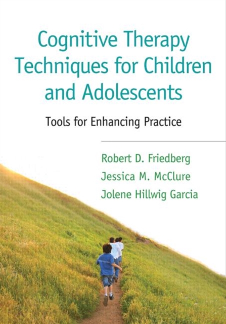 Cognitive Therapy Techniques for Children and Adolescents : Tools for Enhancing Practice, Paperback / softback Book
