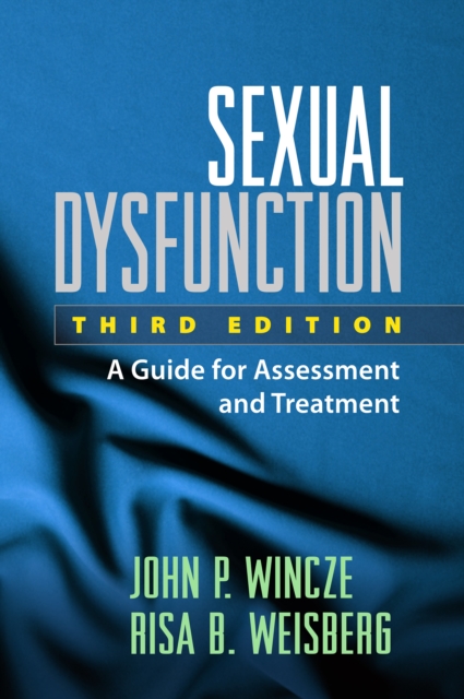 Sexual Dysfunction, Third Edition : A Guide for Assessment and Treatment, EPUB eBook