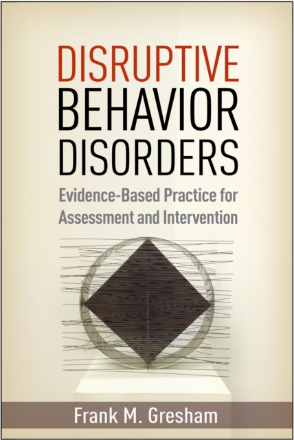 Disruptive Behavior Disorders : Evidence-Based Practice for Assessment and Intervention, PDF eBook