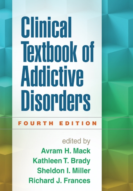Clinical Textbook of Addictive Disorders, Fourth Edition, Hardback Book