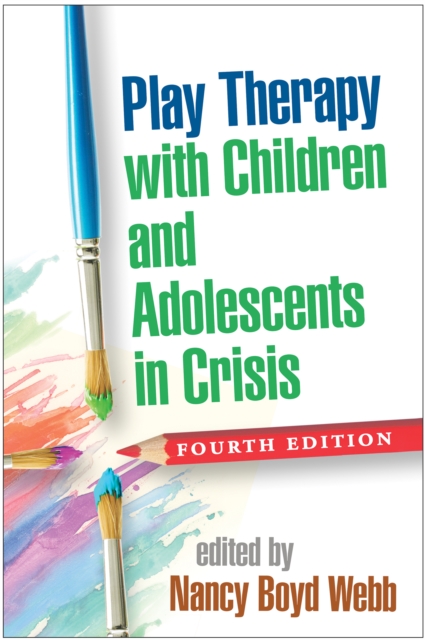 Play Therapy with Children and Adolescents in Crisis, Fourth Edition, EPUB eBook