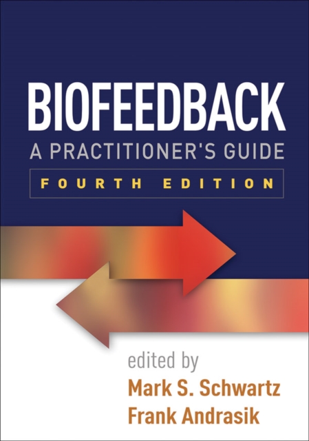 Biofeedback, Fourth Edition : A Practitioner's Guide, Hardback Book