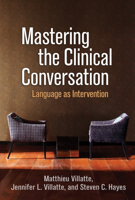 Mastering the Clinical Conversation : Language as Intervention, EPUB eBook