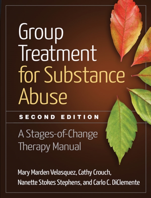 Group Treatment for Substance Abuse, Second Edition : A Stages-of-Change Therapy Manual, Paperback / softback Book