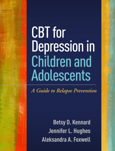 CBT for Depression in Children and Adolescents : A Guide to Relapse Prevention, PDF eBook