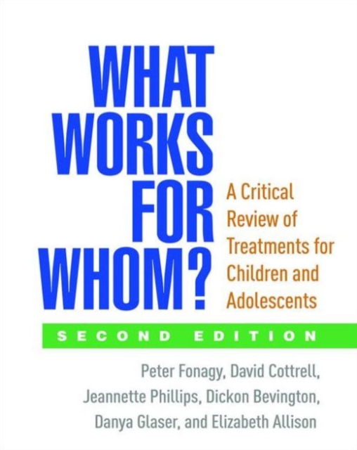What Works for Whom?, Second Edition : A Critical Review of Treatments for Children and Adolescents, Paperback / softback Book