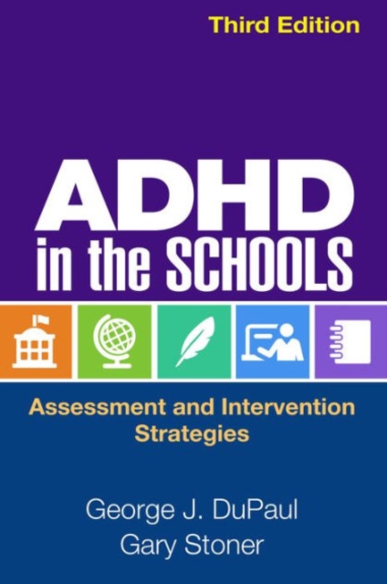 ADHD in the Schools, Third Edition : Assessment and Intervention Strategies, Paperback / softback Book