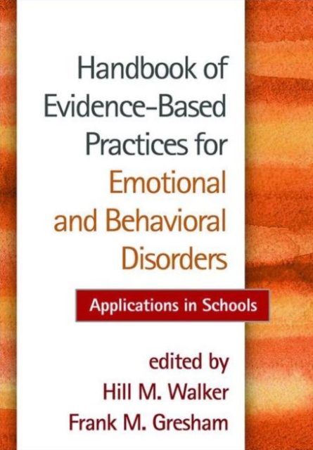 Handbook of Evidence-Based Practices for Emotional and Behavioral Disorders : Applications in Schools, Paperback / softback Book