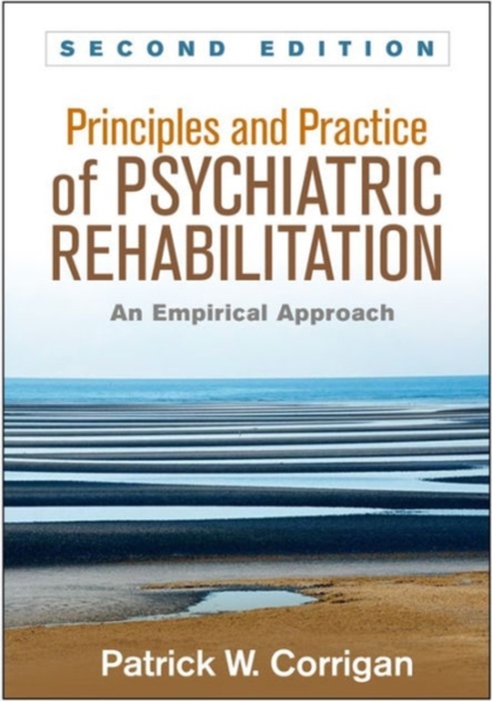 Principles and Practice of Psychiatric Rehabilitation, Second Edition : An Empirical Approach, Paperback / softback Book