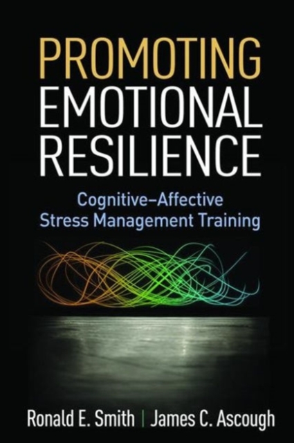 Promoting Emotional Resilience : Cognitive-Affective Stress Management Training, Hardback Book