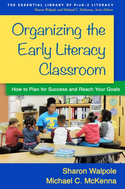 Organizing the Early Literacy Classroom : How to Plan for Success and Reach Your Goals, EPUB eBook