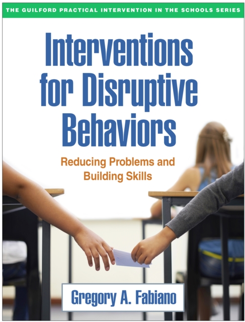 Interventions for Disruptive Behaviors : Reducing Problems and Building Skills, PDF eBook