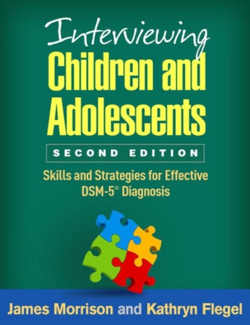 Interviewing Children and Adolescents, Second Edition : Skills and Strategies for Effective DSM-5® Diagnosis, Hardback Book