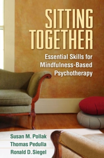 Sitting Together : Essential Skills for Mindfulness-Based Psychotherapy, Paperback / softback Book