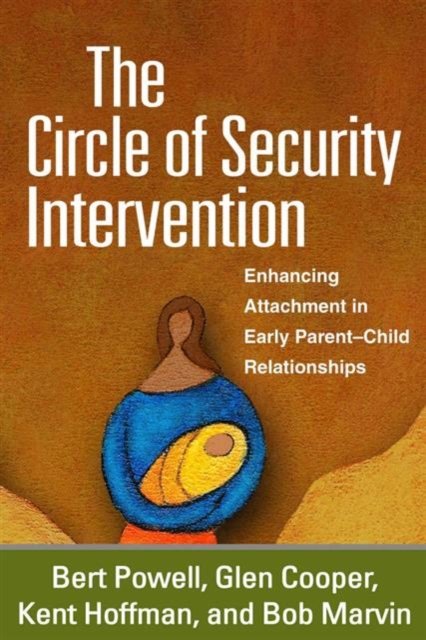 The Circle of Security Intervention : Enhancing Attachment in Early Parent-Child Relationships, Paperback / softback Book