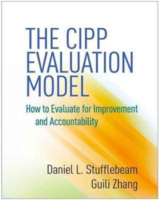 The CIPP Evaluation Model : How to Evaluate for Improvement and Accountability, Hardback Book