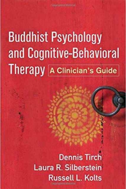 Buddhist Psychology and Cognitive-Behavioral Therapy : A Clinician's Guide, Paperback / softback Book