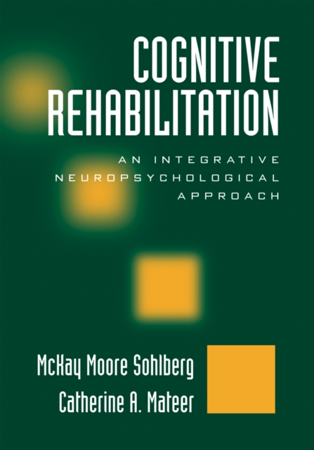 Cognitive Rehabilitation : An Integrative Neuropsychological Approach, PDF eBook