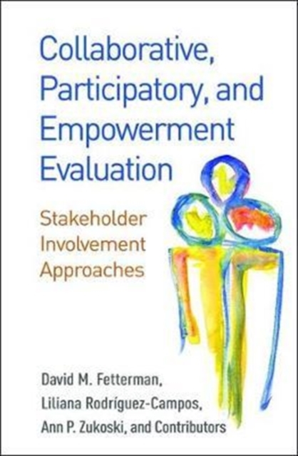 Collaborative, Participatory, and Empowerment Evaluation : Stakeholder Involvement Approaches, Hardback Book